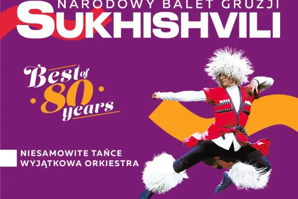 Bilet na Narodowy Balet Gruzji "Sukhishvili" w miejscowości Poznań