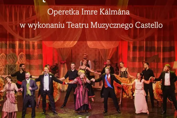 Ostatnie bilety na Księżniczka Czardasza - Teatr Muzyczny Castello w Bielsko-Biała!